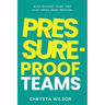 Pressure-Proof Teams