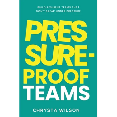 Pressure-Proof Teams