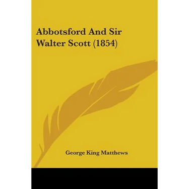 Abbotsford And Sir Walter Scott (1854)
