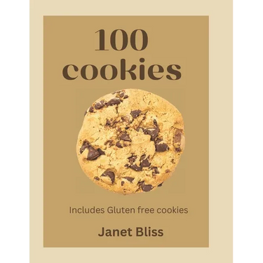 100 Cookies: The complete recipe for every kitchen with gluten -free cookies, creative flavors, international inspirated flavors and more