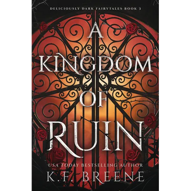 A Kingdom of Ruin: Deliciously Dark Fairytales, Book 3