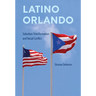 Latino Orlando: Suburban Transformation and Racial Conflict