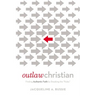 The Outlaw Christian: Finding Authentic Faith by Breaking the 'Rules'