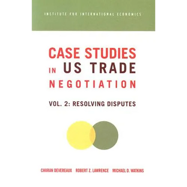 Case Studies in Us Trade Negotiation: Resolving Disputes