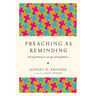 Preaching as Reminding: Stirring Memory in an Age of Forgetfulness