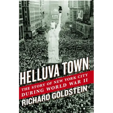 Helluva Town: The Story of New York City During World War II