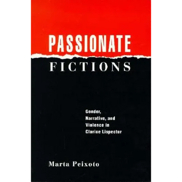 Passionate Fictions: Gender, Narrative, and Violence in Clarice Lispector