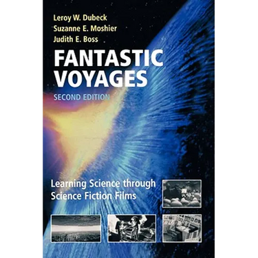 Fantastic Voyages: Learning Science Through Science Fiction Films