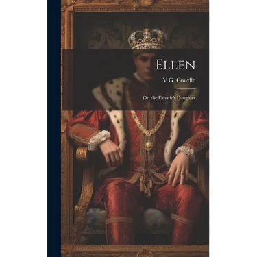 Ellen: Or, the Fanatic's Daughter