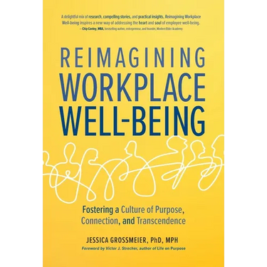 Reimagining Workplace Well-Being: Fostering a Culture of Purpose, Connection, and Transcendence