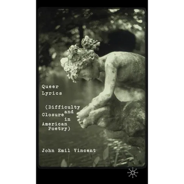 Queer Lyrics: Difficulty and Closure in American Poetry