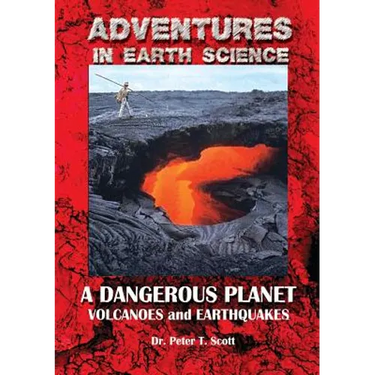 A Dangerous Planet: Volcanoes and Earthquakes
