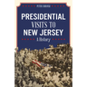 Presidential Visits to New Jersey: A History
