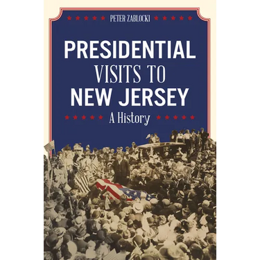 Presidential Visits to New Jersey: A History