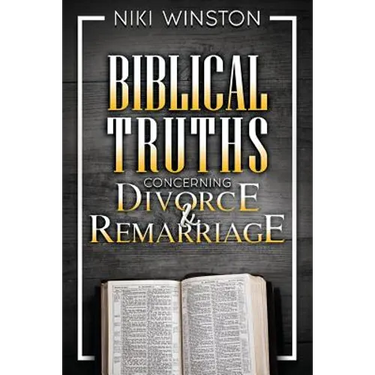 Biblical Truths Concerning Divorce and Remarriage