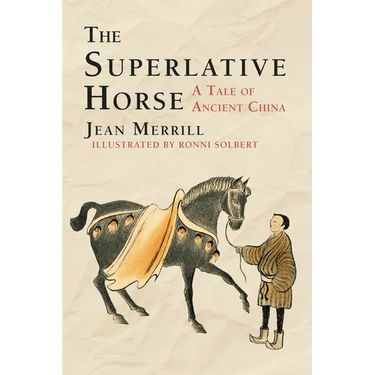 The Superlative Horse: A Tale of Ancient China