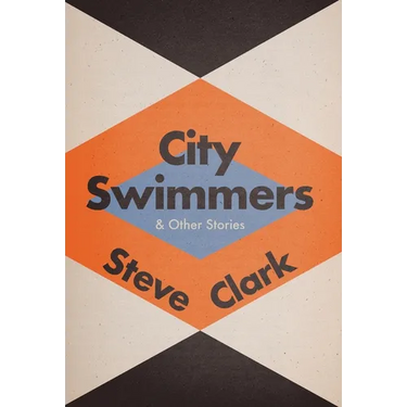 City Swimmers & Other Stories
