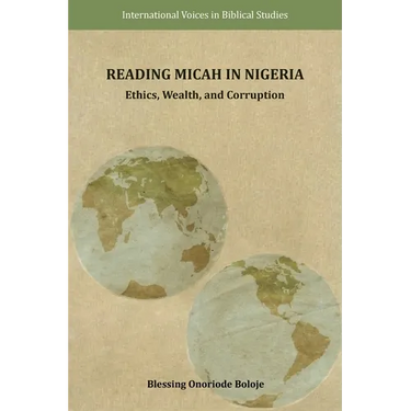 Reading Micah in Nigeria: Ethics, Wealth, and Corruption