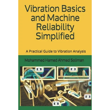 Vibration Basics and Machine Reliability Simplified: A Practical Guide to Vibration Analysis