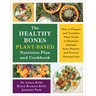 The Healthy Bones Plant-Based Nutrition Plan and Cookbook