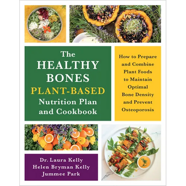 The Healthy Bones Plant-Based Nutrition Plan and Cookbook