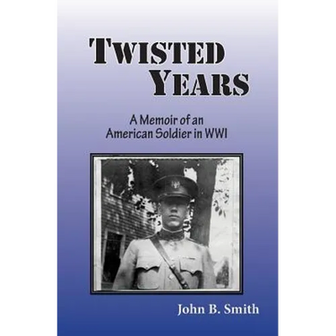 Twisted Years: A Memoir of an American Soldier in WWI