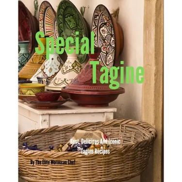 Special Tagine: Best and iconic Moroccan Tagine recipes
