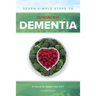 Seven Simple Steps to Diminish Dementia: A Holistic Guide and Diet