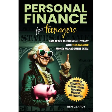Personal Finance for Teenagers: Fast Track to Financial Literacy with Teen-Tailored Money Management Skills - Hands-On Activities for Earning, Saving,