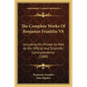 The Complete Works Of Benjamin Franklin V8: Including His Private As Well As His Official And Scientific Correspondence (1888)