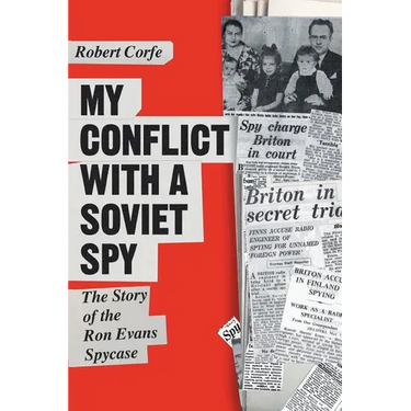 My Conflict With A Soviet Spy: the story of the Ron Evans spy case