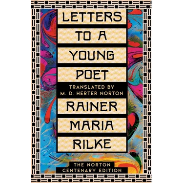 Letters to a Young Poet: The Norton Centenary Edition