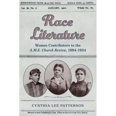 Race Literature: Women Contributors to the A.M.E. Church Review, 1884-1924