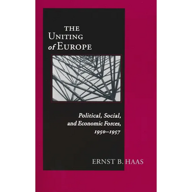 The Uniting of Europe: Political, Social, and Economic Forces, 1950-1957