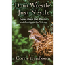 Don't Wrestle, Just Nestle: Laying Down Our Worries and Resting in God's Arms