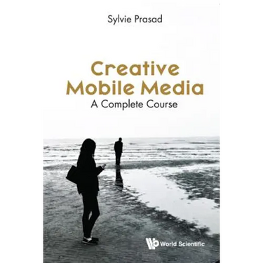 Creative Mobile Media: A Complete Course