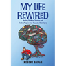 My Life Rewired: Healing Childhood Traumas and Finding Purpose Post-Traumatic Brain Injury