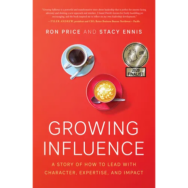 Growing Influence: A Story of How to Lead with Character, Expertise, and Impact