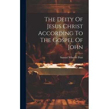 The Deity Of Jesus Christ According To The Gospel Of John