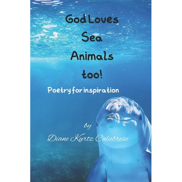 God Loves Sea Animals too!: Poetry for inspiration