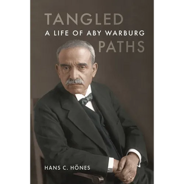 Tangled Paths: A Life of Aby Warburg