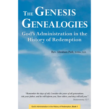 The Genesis Genealogies: God's Administration in the History of Redemption (Book 1)
