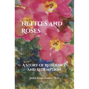 Nettles and Roses: A Story of Resilience and Redemption