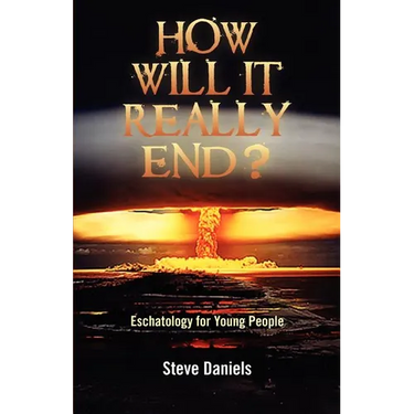 How Will It Really End? Eschatology for Young People