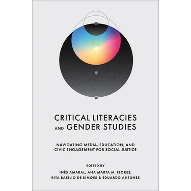 Critical Literacies and Gender Studies: Navigating Media, Education, and Civic Engagement for Social Justice