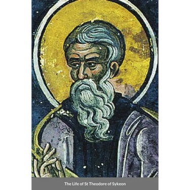 The Life of St Theodore of Sykeon: Byzantine Saint