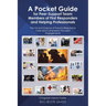 A Pocket Guide for Peer-Support Team Members of First Responders and Helping Professionals: The Art and Science of Trauma-Responsive Care and Compassi