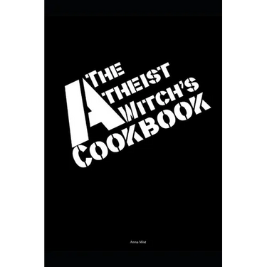 The Atheist Witch's Cookbook