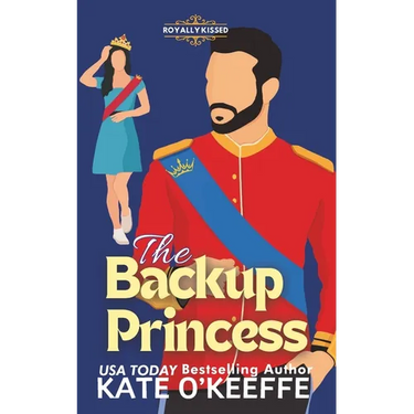 The Backup Princess: A Sweet Royal Enemies to Lovers RomCom