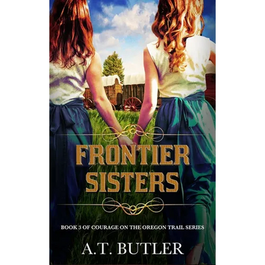 Frontier Sisters: Historical Women's Fiction Saga